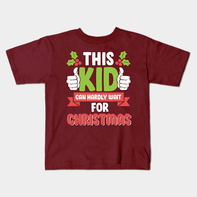 This Kid Can Hardly Wait For Christmas Cute Kids T-Shirt by screamingfool